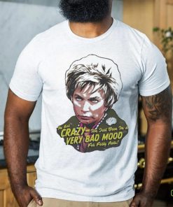 I’m Not Crazy I’m Just In A Very Bad Mood For Forty Years Shirt