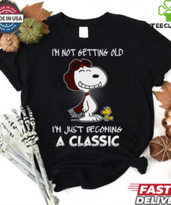 I’m Not Getting Old Snoopy I’m Just Becoming A Classic T Shirt