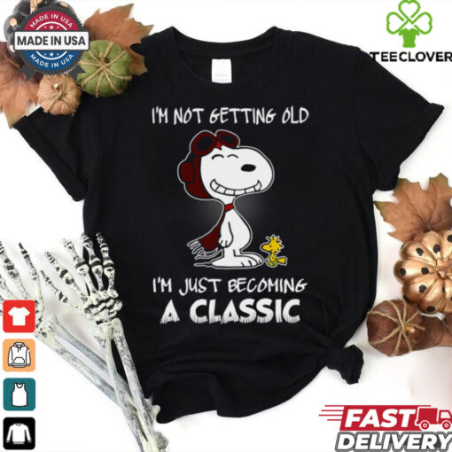 I’m Not Getting Old Snoopy I’m Just Becoming A Classic T Shirt