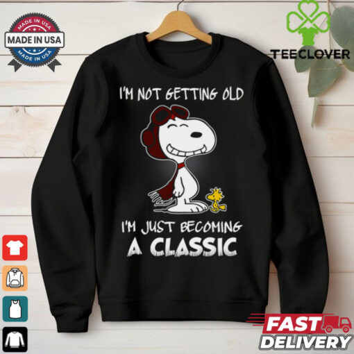 I’m Not Getting Old Snoopy I’m Just Becoming A Classic T Shirt