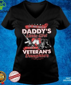 I'm Not Just A Daddy's Little Girl I Am A Veteran's Daughter T shirt