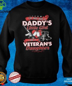 I'm Not Just A Daddy's Little Girl I Am A Veteran's Daughter T hoodie, sweater, longsleeve, shirt v-neck, t-shirt