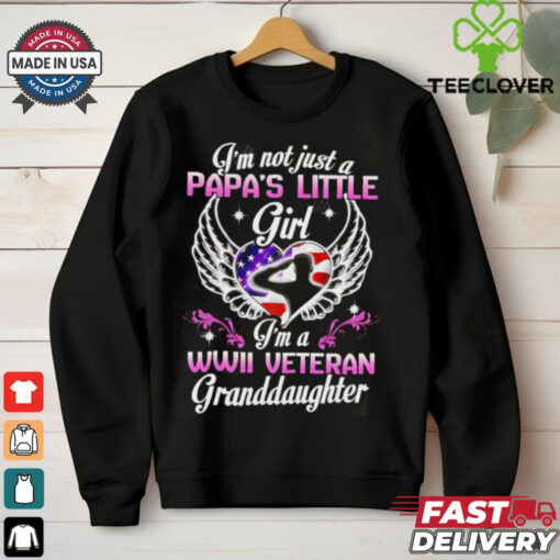 I’m Not Just A Papa’s Little Girl I’m A WWII Veteran Granddaughter shirt