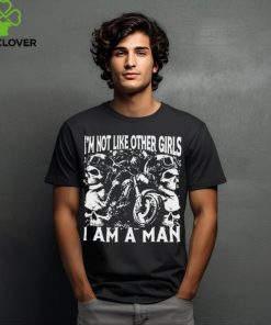 I’m Not Like Other Girls I Am A Man Shirt