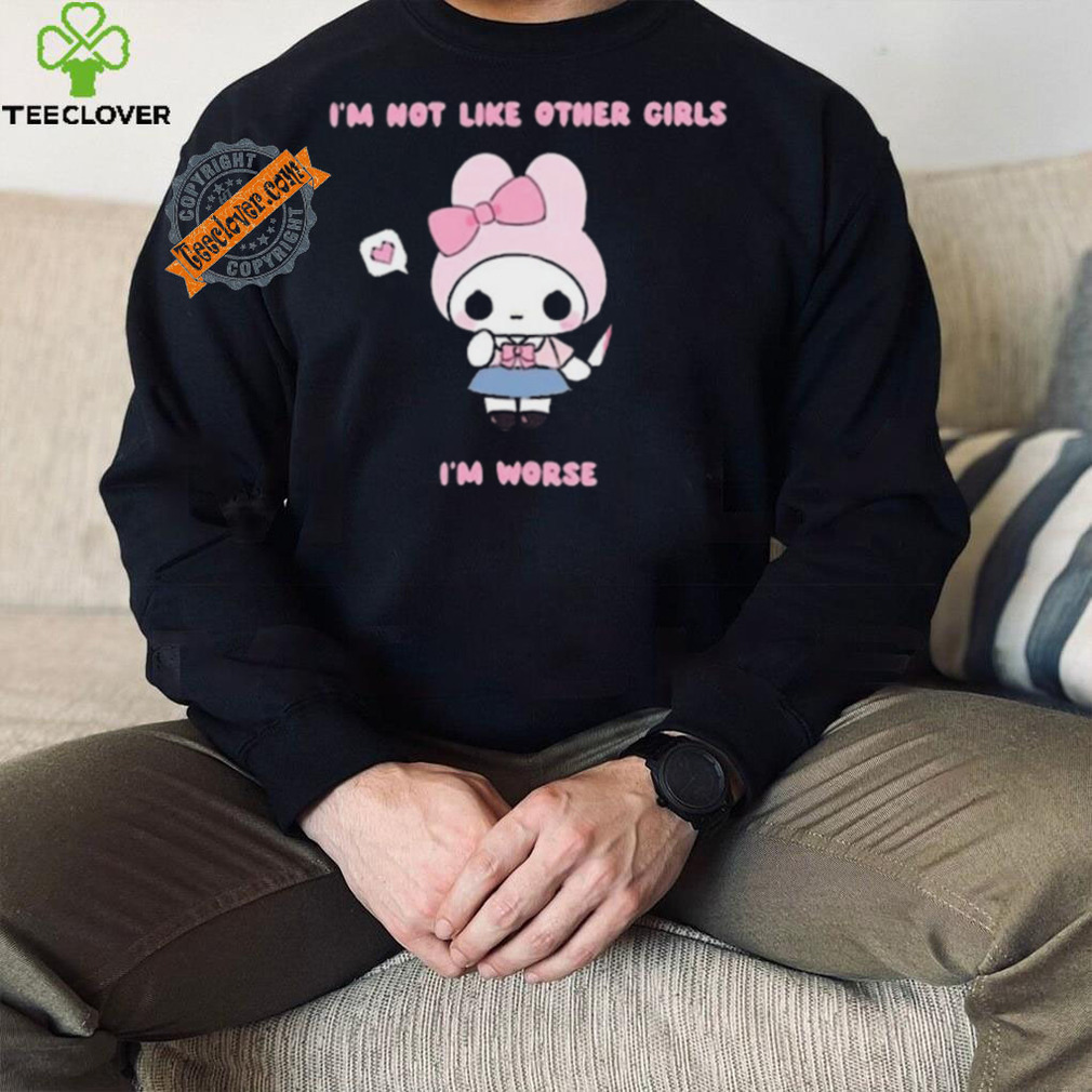 I’m Not Like Other Girls I’m Worse Gwosti Shirt I’m Not Like Other Girls I’m Worse Gwosti Shirt