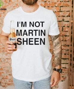 I’m Not Martin Sheen Shirt