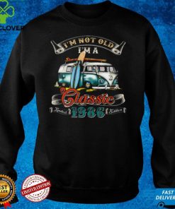Im Not Old Im A Classic Limited 1986 Edition Shirt
