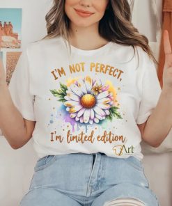 I'm Not Perfect I'm Limited Edition shirt