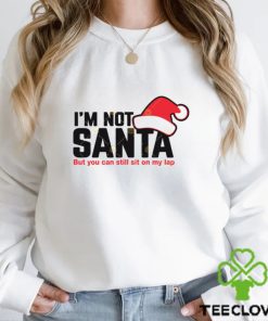 Im Not Santa But You Can Sit On My Lap Shirt 3 Im Not Santa But You Can Sit On My Lap Shirt