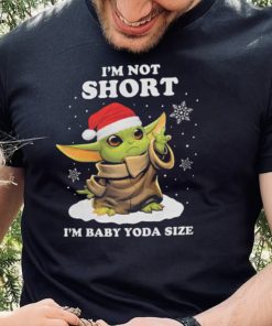I’m Not Short Baby Yoda Christmas T shirt I’m Baby Yoda Size