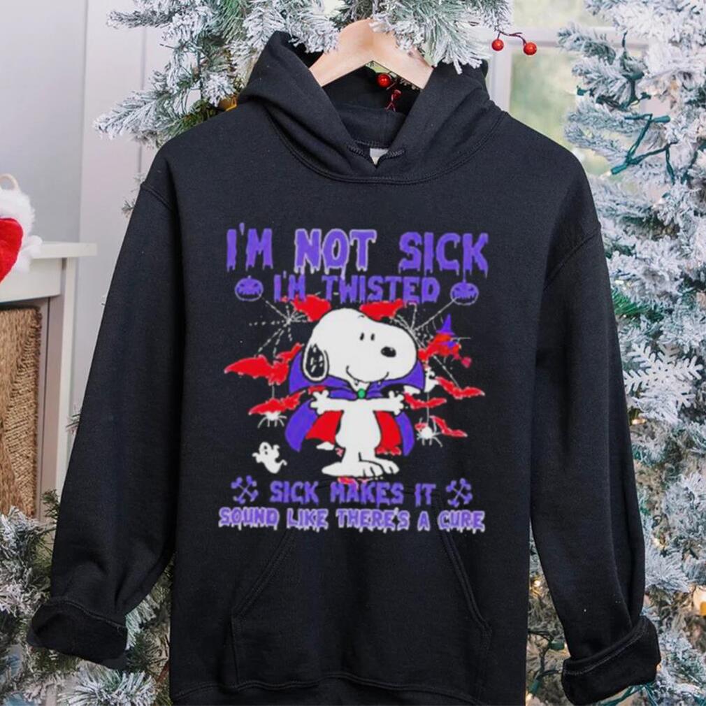 I m not sick i m twisted sick makes it sound like there s a cure snoopy
