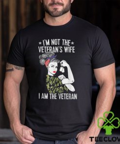 I'm Not The Veteran's Wife I'm The Veteran Day Patriotic T Shirt