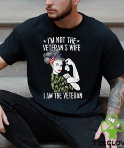I'm Not The Veteran's Wife I'm The Veteran Day Patriotic T Shirt