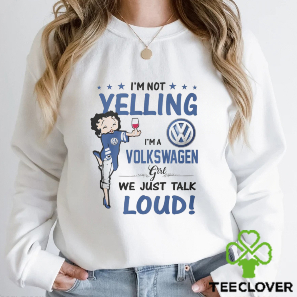 Im Not Yelling VWG Girl Shirt Im Not Yelling VWG Girl Shirt
