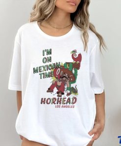 I’m On Mexican Time Horhead Los Angeles Shirt