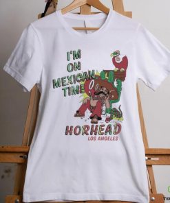 I’m On Mexican Time Horhead Los Angeles Shirt