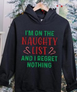 I'm On The Naughty List And I Regret Nothing Shirt 5 I'm On The Naughty List And I Regret Nothing Shirt