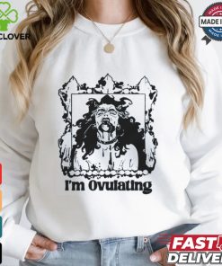 I'm Ovulating Shirt 2 I'm Ovulating Shirt