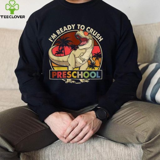 I’m Ready To Crush Preschool Back To School Dinosaur Boys T Shirt