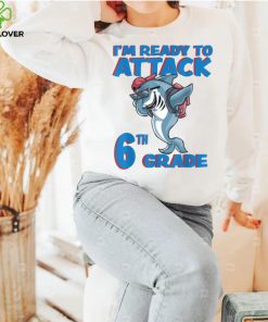 I'm Ready to Attack 6th Grade School Shark T Shirt