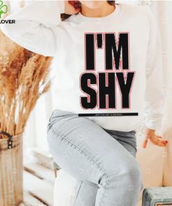 I’m Shy But I Have Got A Big Dick Shirt