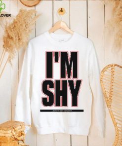 I’m Shy But I Have Got A Big Dick Shirt