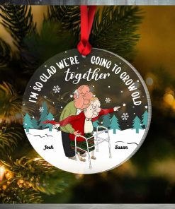 I’m So Glad We’re Going To Grow Old Together, Couple Gift, Personalized Acrylic Ornament, Old Couple Ornament, Christmas Gift