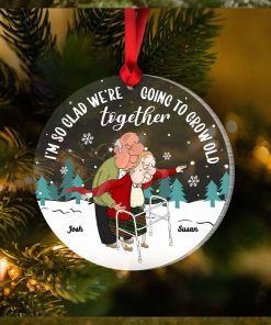 I’m So Glad We’re Going To Grow Old Together, Couple Gift, Personalized Acrylic Ornament, Old Couple Ornament, Christmas Gift