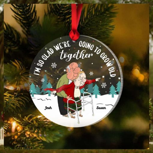 I’m So Glad We’re Going To Grow Old Together, Couple Gift, Personalized Acrylic Ornament, Old Couple Ornament, Christmas Gift