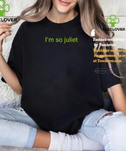 I’m So Juliet Shirt