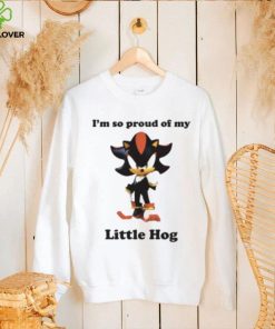 I’m So Proud Of My Little Hog Shirt