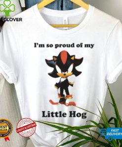 I’m So Proud Of My Little Hog Shirt