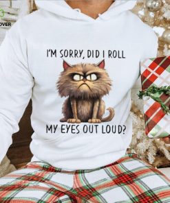 I'm Sorry Did I Roll My Eyes Out Loud Classic T Shirt