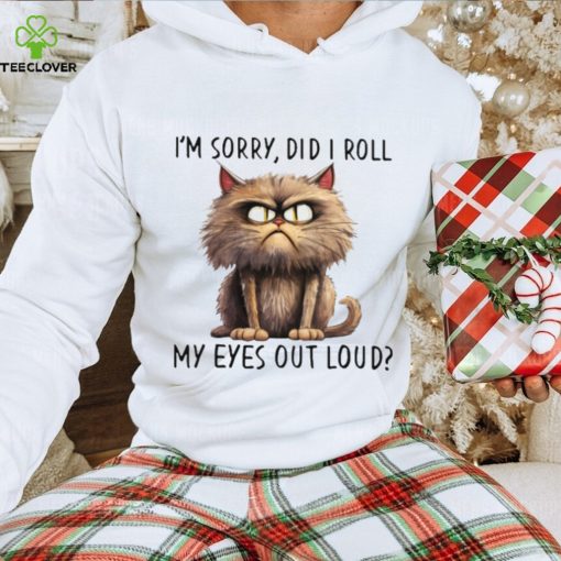 I'm Sorry Did I Roll My Eyes Out Loud Classic T Shirt