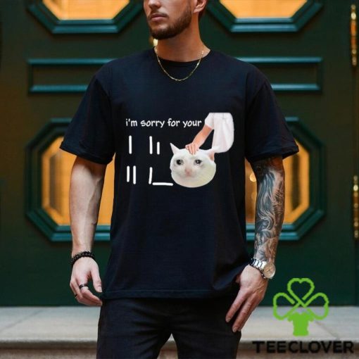 I’m Sorry For Your Loss Meme shirt