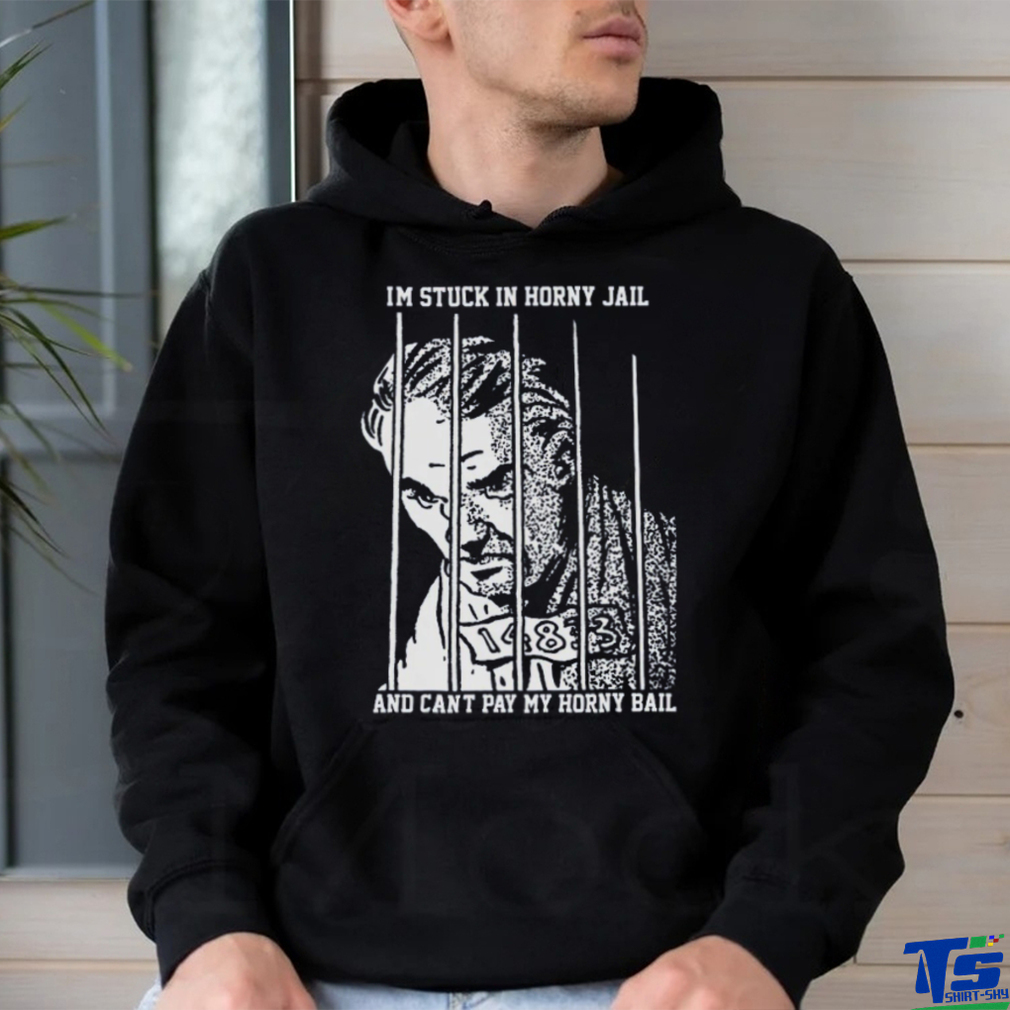 I'm Stuck In Horny Jail. shirt I'm Stuck In Horny Jail. shirt