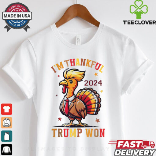 I’m Thankful Trump Won 2024 Shirt