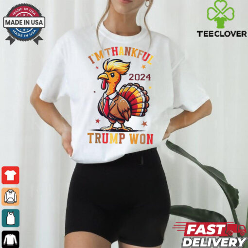 I’m Thankful Trump Won 2024 Shirt