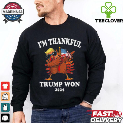 I’m Thankful Trump Won 2024 Thanksgiving Turkey Shirt