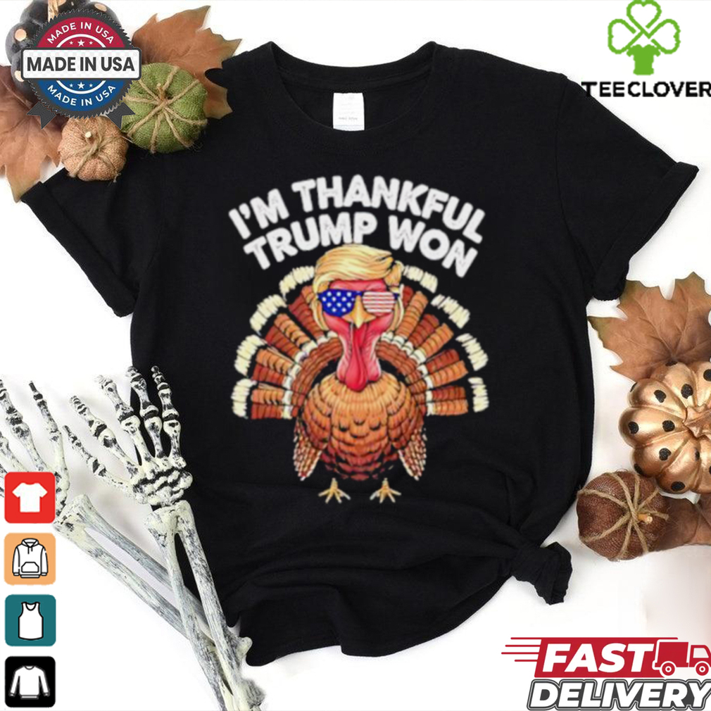 I’m Thankful Trump Won Trump Turkey Thanksgiving shirt I’m Thankful Trump Won Trump Turkey Thanksgiving shirt
