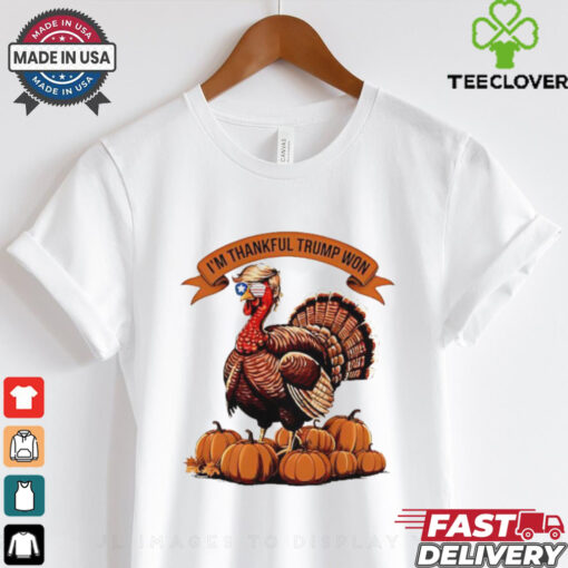 I’m Thankful Trump Won Trump Turkey pumpkin shirt