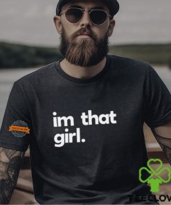 I'm That Girl Shirt