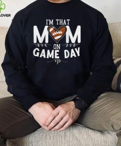 I'm That Mom On Gameday American Football T Shirt 2 I'm That Mom On Gameday American Football T Shirt