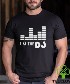 I'm The Dj Shirt, Dj Gift, Disc Jockey Shirt, Dj Shirt, Dj T hoodie, sweater, longsleeve, shirt v-neck, t-shirt, Gift For Him, DJ Tee for Him, Funny Dj Shirt