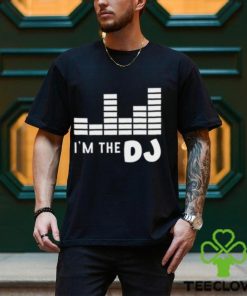 I'm The Dj Shirt, Dj Gift, Disc Jockey Shirt, Dj Shirt, Dj T hoodie, sweater, longsleeve, shirt v-neck, t-shirt, Gift For Him, DJ Tee for Him, Funny Dj Shirt