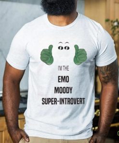 I'm The Emo Moody Super Introvert Tee Shirt