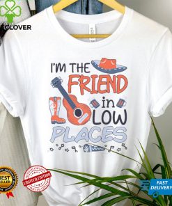 I'm The Friend In Low Places Country Music Shirt