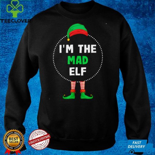 Im The Mad Elf Christmas T Shirt