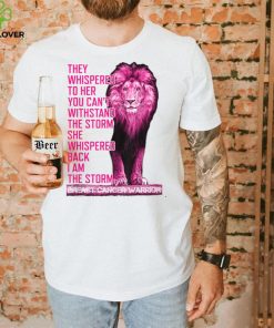 I'm The Storm Strong Breast Cancer Survivor Pink Lion Ribbon T Shirt