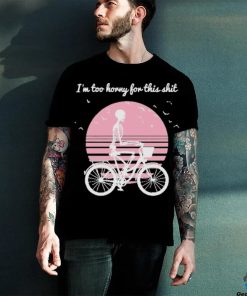 I’m Too Horny For This Shit Cycling Skeleton hoodie, sweater, longsleeve, shirt v-neck, t-shirt